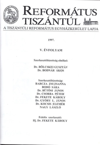 Bodó Sára, Dr. Bütösi János, Ifj. Dr. Fekete Károly Barcza Zsuzsanna - Református Tiszántúl 1997 - A Tiszántúli Református Egyházkerület Lapja V. évf. 1997. ( 1-4. szám , teljes )