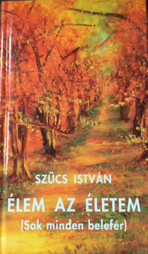 �lem az �letem (Sok minden belef�r)