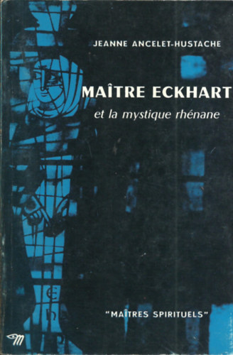 Jeanne Ancelet-Hustache - Maitre Eckhart et la mystique rhnane