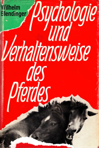 Psychologie und Verhaltensweise des Pferdes - A l pszicholgija s viselkedse ( nmet lovasknyv )