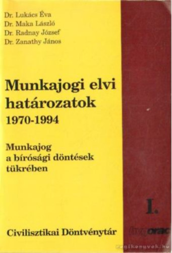 Munkajogi Elvi Hatrozatok 1970-1994 - Munkajog a brsgi dntsek tkrben I-II.