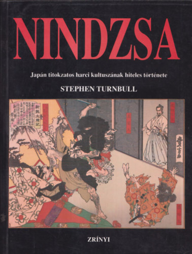 Nindzsa - Japn titokzatos harci kultusznak hiteles trtnete