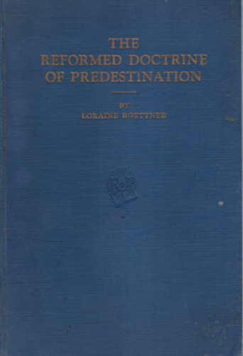 The Reformed Doctrine of Predestination.