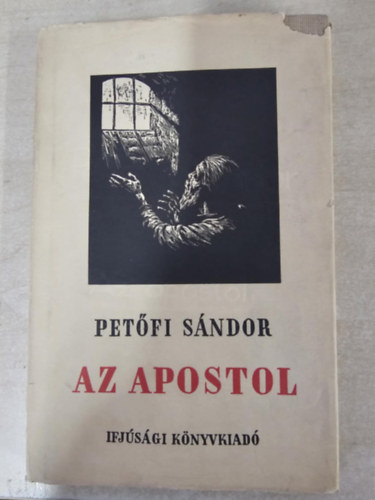 Csan�dy Andr�s Pet�fi S�ndor - Az apostol (Csan�dy Andr�s fametszeteivel)