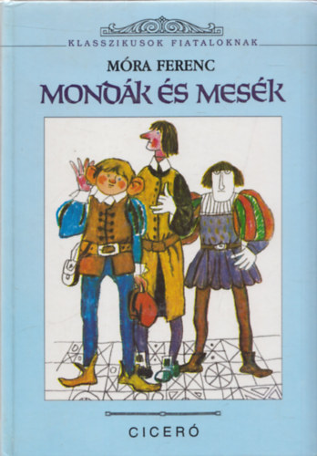 Mra Ferenc - Mondk s mesk (Klasszikusok Fiataloknak)