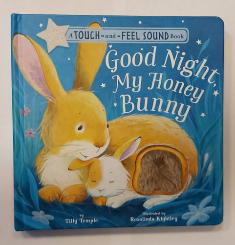 Rosalinda Kightley Tilly Temple - Good Night My Honey Bunny (A Touch-and-Feel Sound Book) (Interaktv meseknyv, angol nyelven)