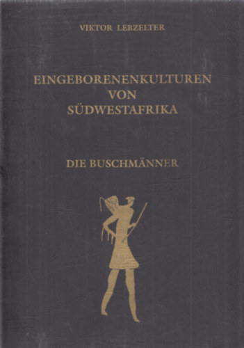 Eingeborenenkulturen von Sdwestafrika - Die Buschmanner (reprint, szmozott)