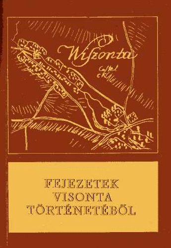 Bak� Ferenc  (szerk.) - Visonta: Fejezetek a falu t�rt�net�b�l