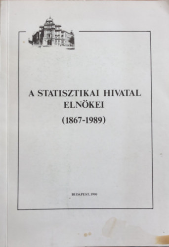 A Statisztikai hivatal elnkei (1867-1989)