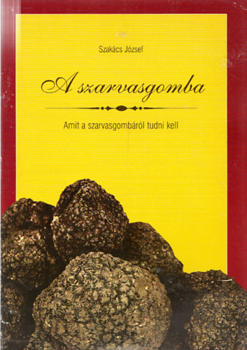 A szarvasgomba - amit a szarvasgomb�r�l tudni kell