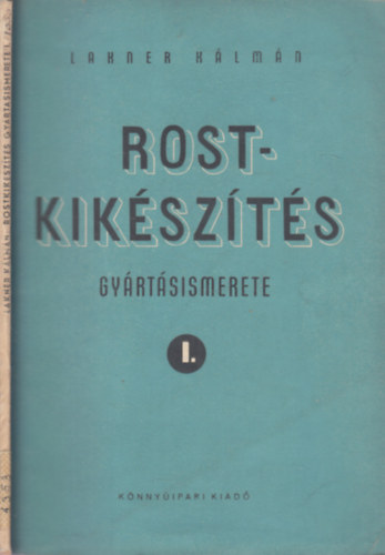 Rostkik�sz�t�s gy�rt�sismerete I.