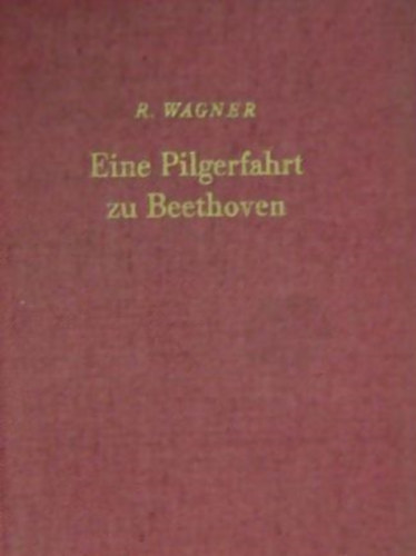 Richard Wagner - Eine Pilgerfahrt zu Beethoven/Ein Ende in Paris