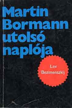 Lev Bezimenszkij - Martin Bormann utols naplja