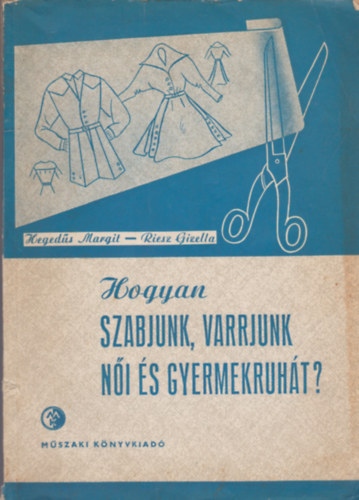 Hogyan szabjunk, varrjunk ni s gyermekruht?