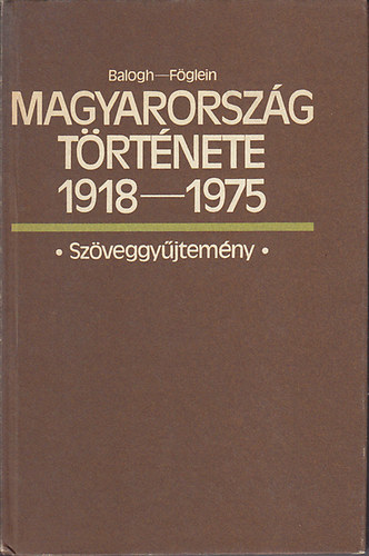Magyarorszg trtnete 1918-1975 - Szveggyjtemny