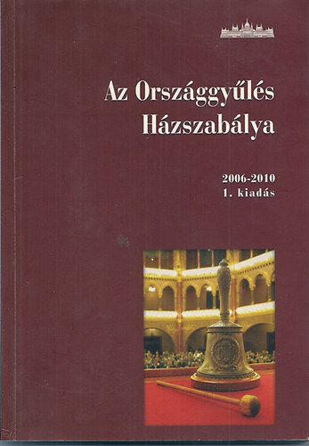 A Magyar Kztrsasg Orszggylsnek Hzszablya, llsfoglalsokkal kiegsztve : 2006-2010-es ciklus