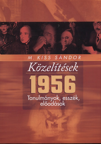 M. Kiss Sndor - Kzeltsek - 1956 - Tanulmmyok, esszk, eladsok