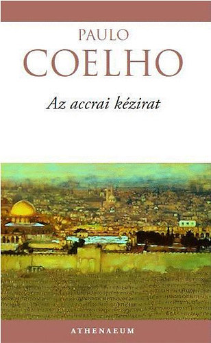 Szerk.: Tracikievicz Zsófia, Nagy Viktória Paulo Coelho (ford.) - Az accrai kézirat (Manuscrito Encontrado em Accra) - Nagy Viktória fordítása