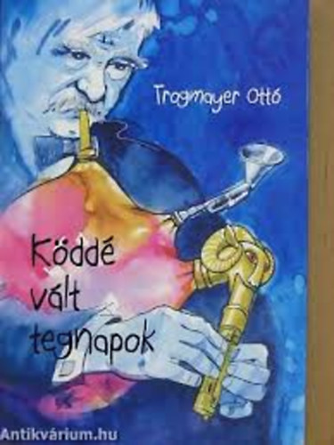 Trogmayer Ott� - K�dd� v�lt tegnapok