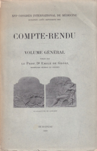 Compte-Rendu - Volume gnral (XVIe Congrs International de Mdecine Budapest: aout-septembre 1909)
