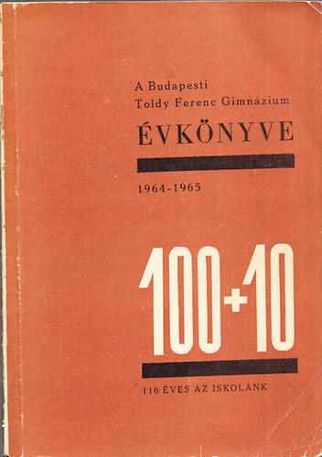 Pataki Gyula  (szerk.); Zdor Andrsn (szerk.) - A budapesti I. kerleti llami Toldy Ferenc Gimnzium vknyve 1964-1965 (Az intzet fennllsnak 110.esztendejben)