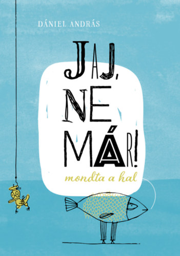 Jaj, ne mr! - mondta a hal