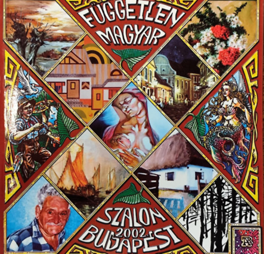 A Fggetlen Magyar Szalon Kpzmvszeti Egyeslet X. Orszgos s Nemzetkzi killtsa 2002.