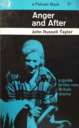 John Russell Taylor - Anger and After - A Guide to the New British Drama