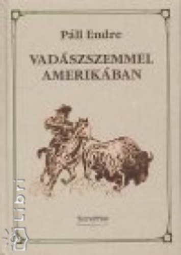 Pll Endre - Vadszszemmel Amerikban