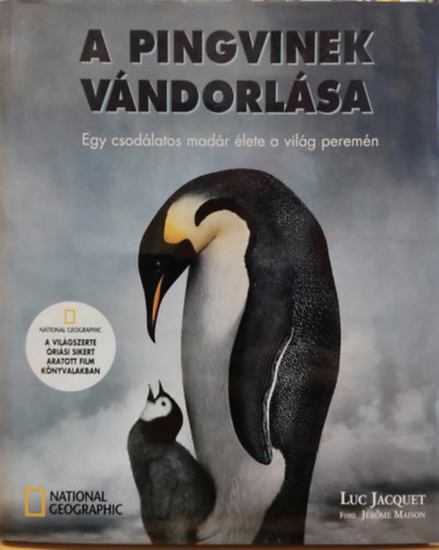 A pingvinek vndorlsa - Egy csodlatos madr lete a vilg peremn