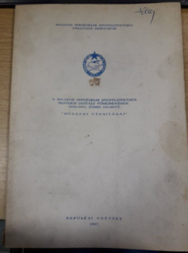 A Magyar Honvdelmi Sportszvetsg Replsi Osztly fmrnknek 1956-1965. vben kiadott "mszaki utastsai"