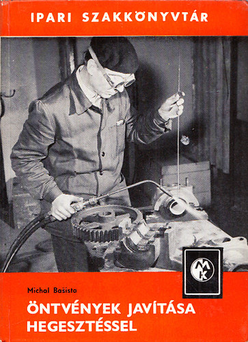 Michal Basista - Öntvények javítása hegesztéssel (Ipari Szakkönyvtár)