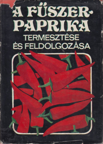 A f�szerpaprika termeszt�se �s feldolgoz�sa
