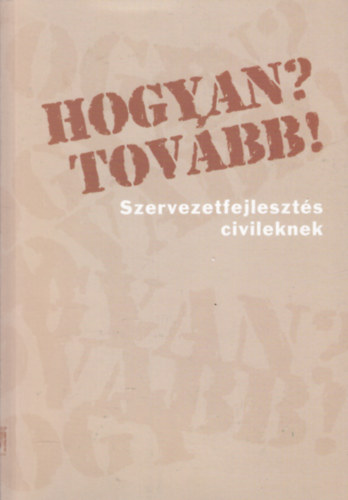 Hogyan? Tovbb! - Szervezetfejleszts civileknek