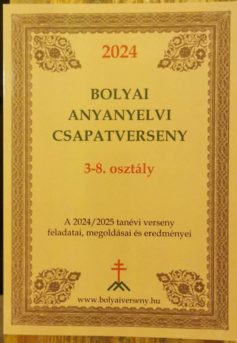 Bolyai Anyanyelvi Csapatverseny 3-8 . oszt�ly , A 2024/2025. tan�vi verseny feladatai,megold�sai �s eredm�nyei
