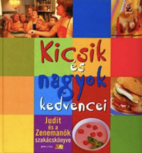 Kicsik s nagyok kedvencei    - Judit s a Zenemank szakcsknyve -