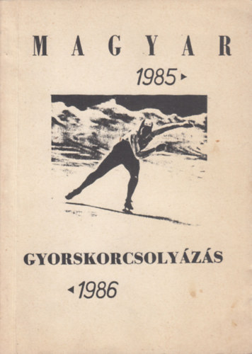 Gyrgyi Jnos, Ivnkai Gyrgy Novk Antal - Magyar gyorskorcsolyzs 1985-1986 (vknyv)