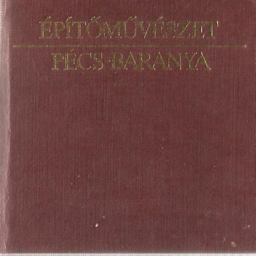 �p�t�m�v�szet - P�cs-Baranya (minik�nyv)