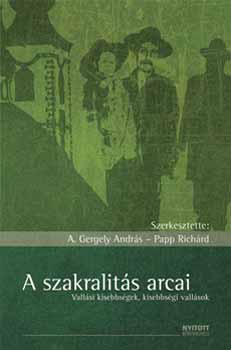 Papp Richrd (szerk.) A. Gergely Andrs - A szakralits arcai - Vallsi kisebbsgek, kisebbsgi vallsok