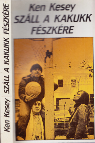 Ken Kesey - Szll a kakukk fszkre