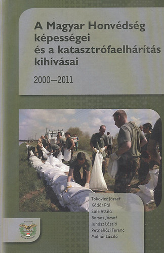 A magyar honvdsg kpessgei s a katasztrfaelhrts kihvsai 2000-2011