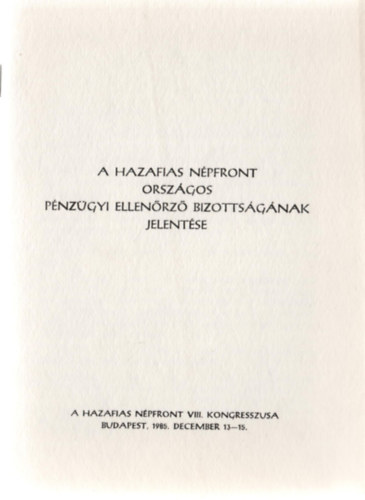 Besz�mol� a Hazafias N�pfront Orsz�gos P�nz�gyi Ellen�rz� Bizotts�g�nak jelent�se (Bp., 1985. december 13-15.)