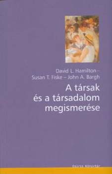J. Bargh; Susan T. Fiske; David Hamilton - A trsak s a trsadalom megismerse