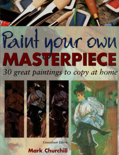 Paint your own Masterpiece. - 30 great paintings to copy at home.
