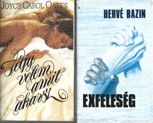 2 db knyv, Joyce Carol Oates: Tgy velem amit akarsz, Herv Bazin: Exfelesg