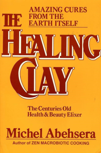 Michel Abehsera - The Healing Clay