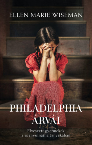 Philadelphia rvi - Elveszett gyermekek a spanyolntha rnykban