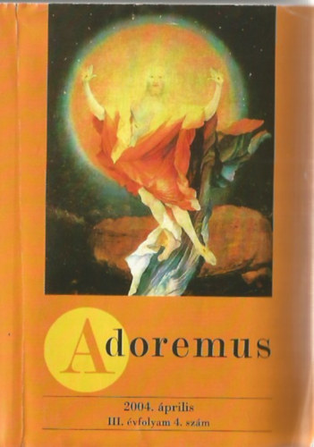 Adoremus 2004. prilis III. vfolyam 4. szm