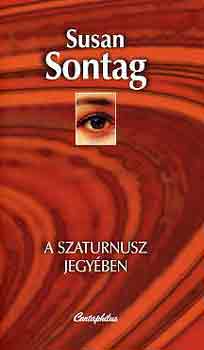 Susan Sontag - A Szaturnusz jegyben