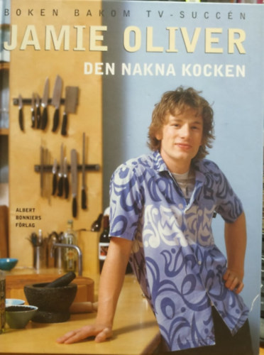 Den Nakna Kocken - Boken Bakom TV-Succn (Albert Bonniers Frlag)